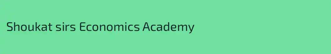 Shoukat sirs Economics Academy
